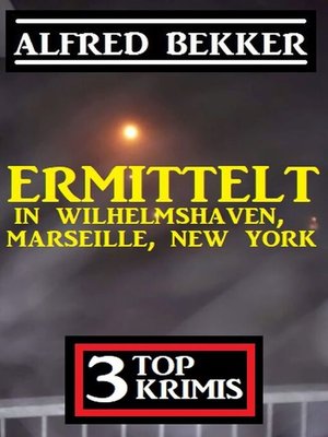cover image of Ermittelt in Wilhelmshaven, Marseille, New York